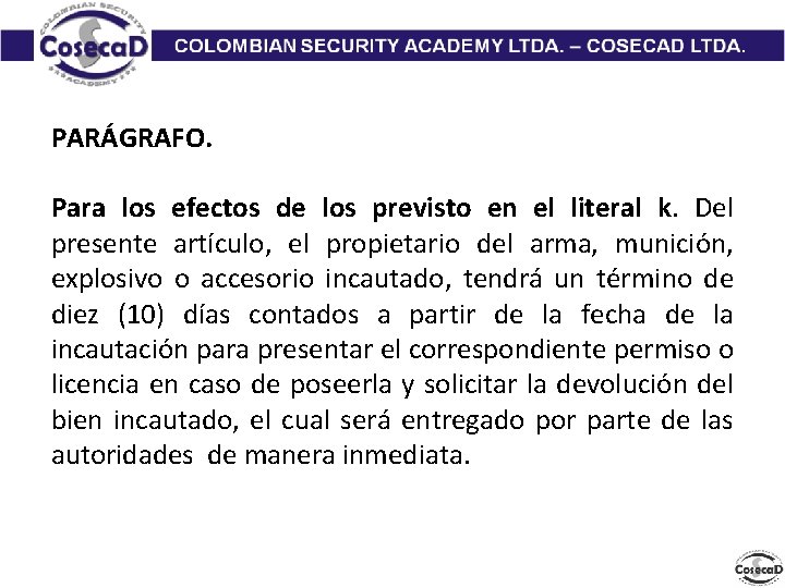 PARÁGRAFO. Para los efectos de los previsto en el literal k. Del presente artículo,