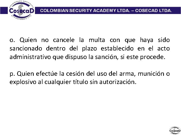 o. Quien no cancele la multa con que haya sido sancionado dentro del plazo