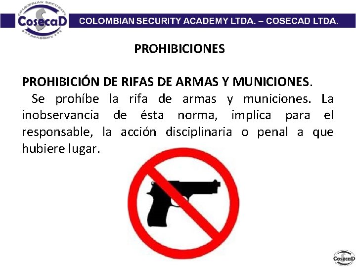 PROHIBICIONES PROHIBICIÓN DE RIFAS DE ARMAS Y MUNICIONES. Se prohíbe la rifa de armas