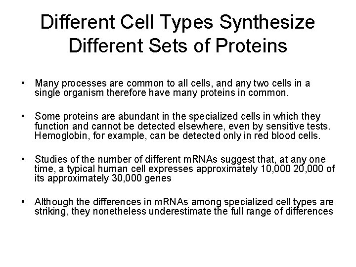 Different Cell Types Synthesize Different Sets of Proteins • Many processes are common to