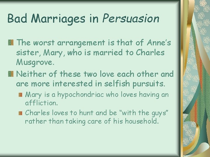 Bad Marriages in Persuasion The worst arrangement is that of Anne’s sister, Mary, who
