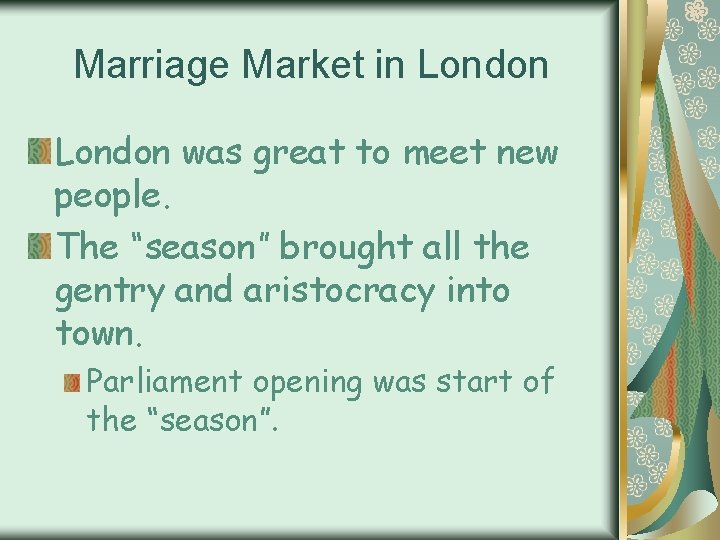Marriage Market in London was great to meet new people. The “season” brought all