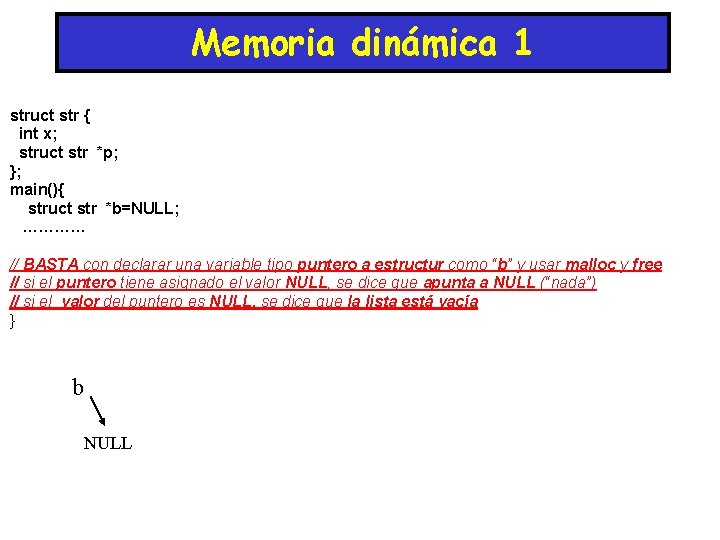 Memoria dinámica 1 struct str { int x; struct str *p; }; main(){ struct