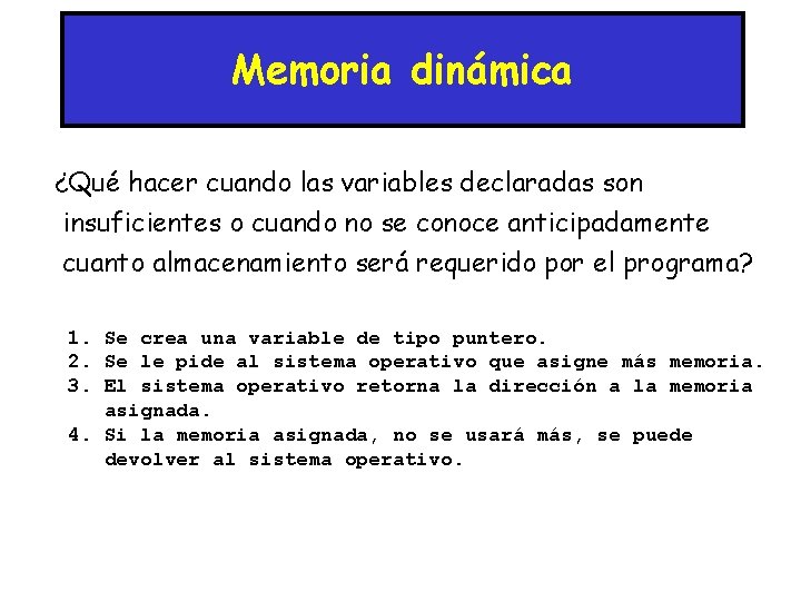 Memoria dinámica ¿Qué hacer cuando las variables declaradas son insuficientes o cuando no se