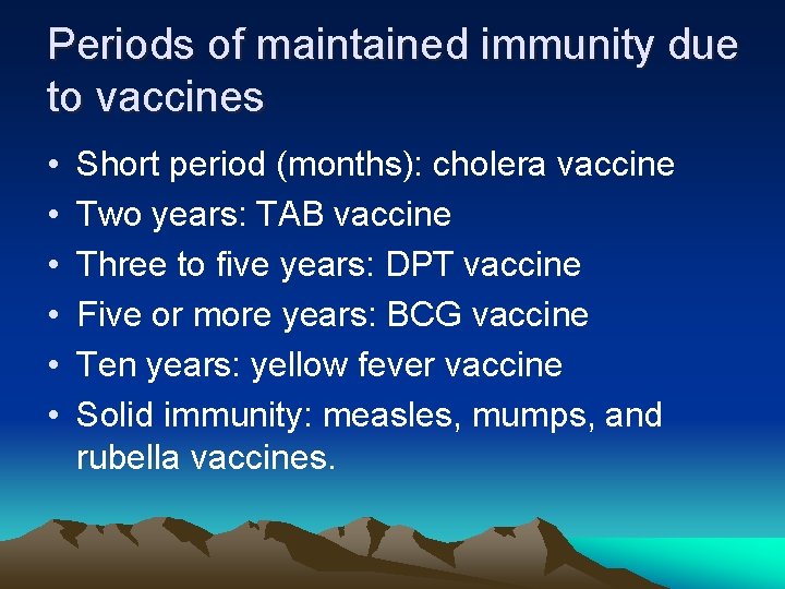 Periods of maintained immunity due to vaccines • • • Short period (months): cholera