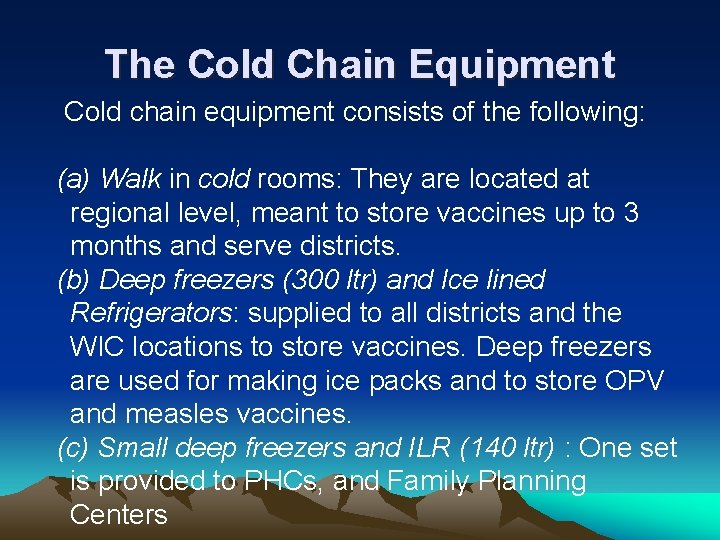 The Cold Chain Equipment Cold chain equipment consists of the following: (a) Walk in