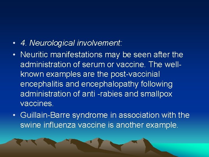  • 4. Neurological involvement: • Neuritic manifestations may be seen after the administration