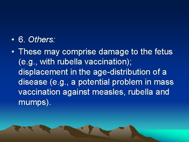  • 6. Others: • These may comprise damage to the fetus (e. g.