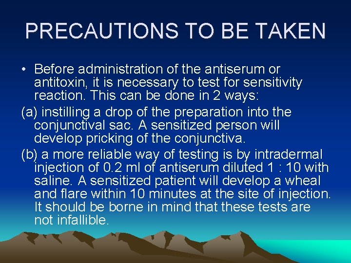 PRECAUTIONS TO BE TAKEN • Before administration of the antiserum or antitoxin, it is