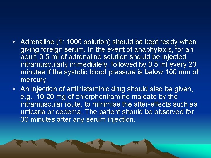  • Adrenaline (1: 1000 solution) should be kept ready when giving foreign serum.