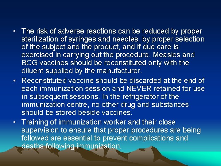  • The risk of adverse reactions can be reduced by proper sterilization of