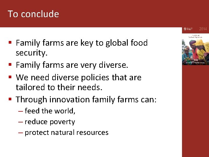 To conclude § Family farms are key to global food security. § Family farms