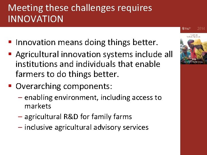 Meeting these challenges requires INNOVATION § Innovation means doing things better. § Agricultural innovation