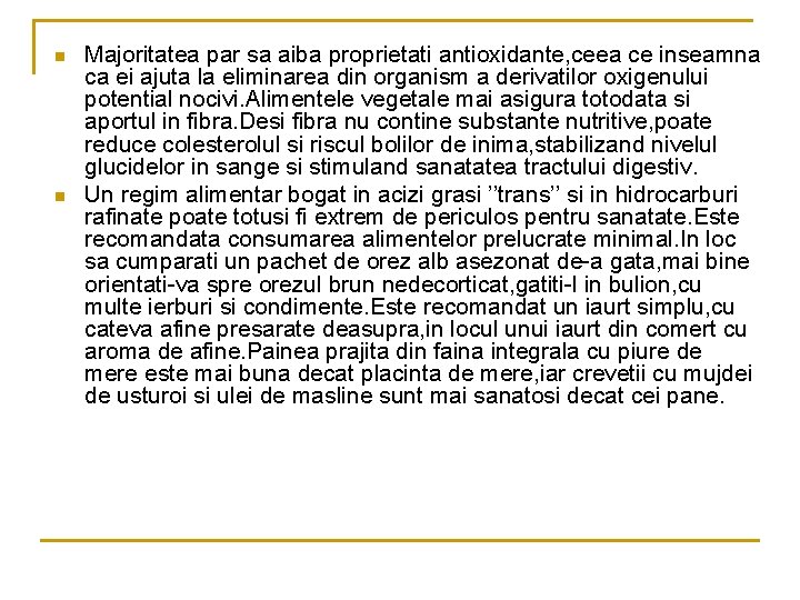 n n Majoritatea par sa aiba proprietati antioxidante, ceea ce inseamna ca ei ajuta