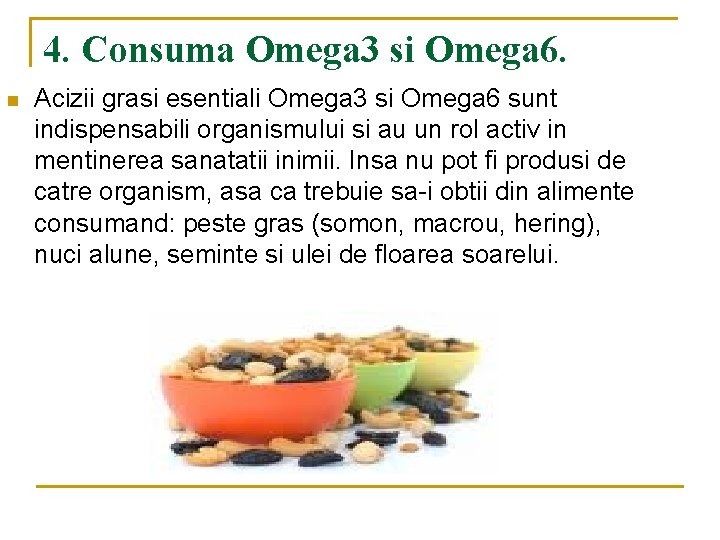 4. Consuma Omega 3 si Omega 6. n Acizii grasi esentiali Omega 3 si