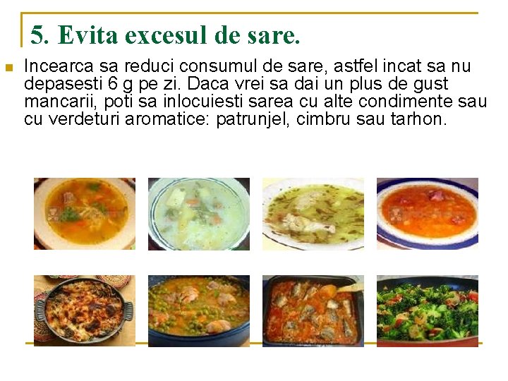 5. Evita excesul de sare. n Incearca sa reduci consumul de sare, astfel incat