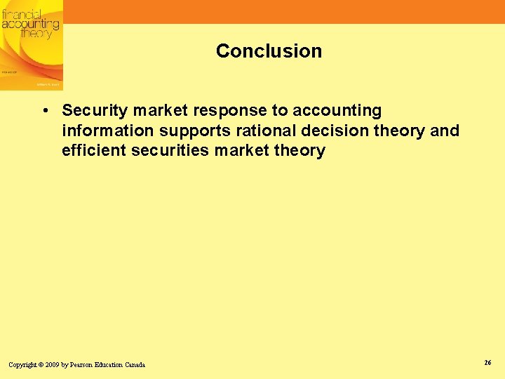 Conclusion • Security market response to accounting information supports rational decision theory and efficient Conclusion • Security market response to accounting information supports rational decision theory and efficient