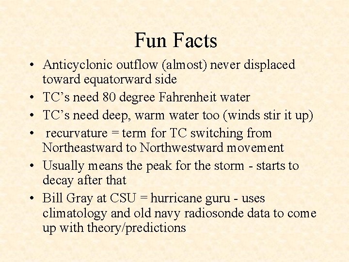 Fun Facts • Anticyclonic outflow (almost) never displaced toward equatorward side • TC’s need