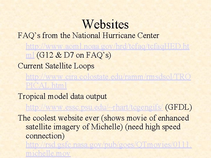 Websites FAQ’s from the National Hurricane Center http: //www. aoml. noaa. gov/hrd/tcfaq. HED. ht