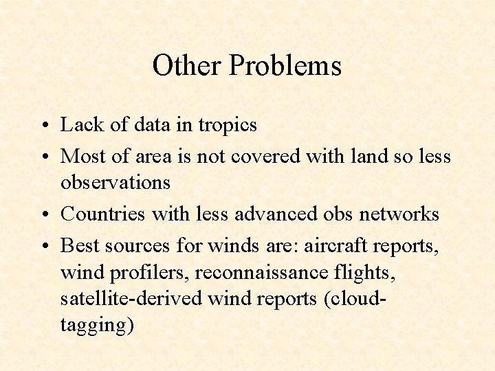 Other Problems • Lack of data in tropics • Most of area is not