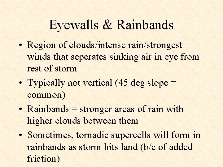 Eyewalls & Rainbands • Region of clouds/intense rain/strongest winds that seperates sinking air in