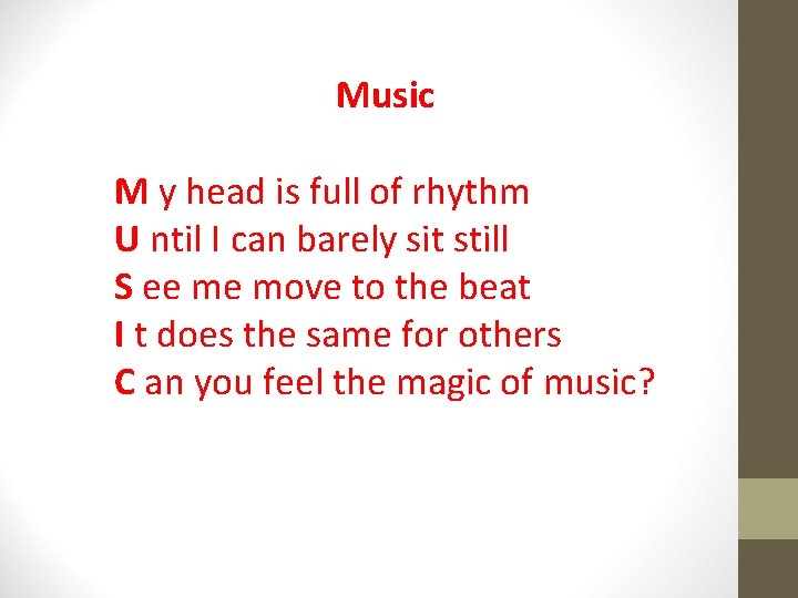 Music M y head is full of rhythm U ntil I can barely sit