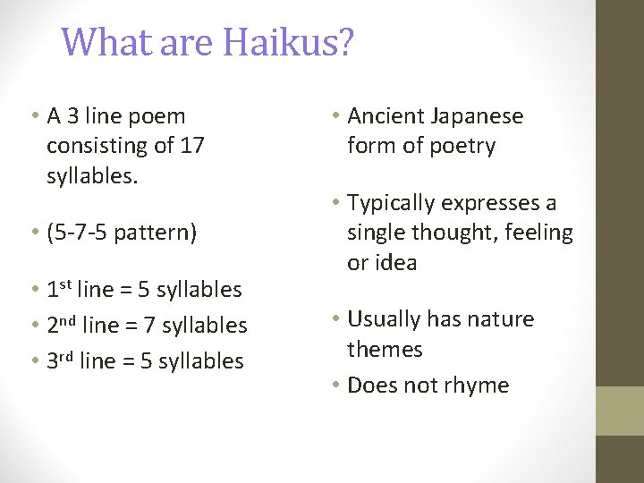 What are Haikus? • A 3 line poem consisting of 17 syllables. • (5
