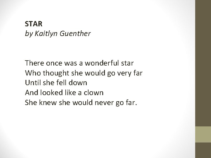 STAR by Kaitlyn Guenther There once was a wonderful star Who thought she would