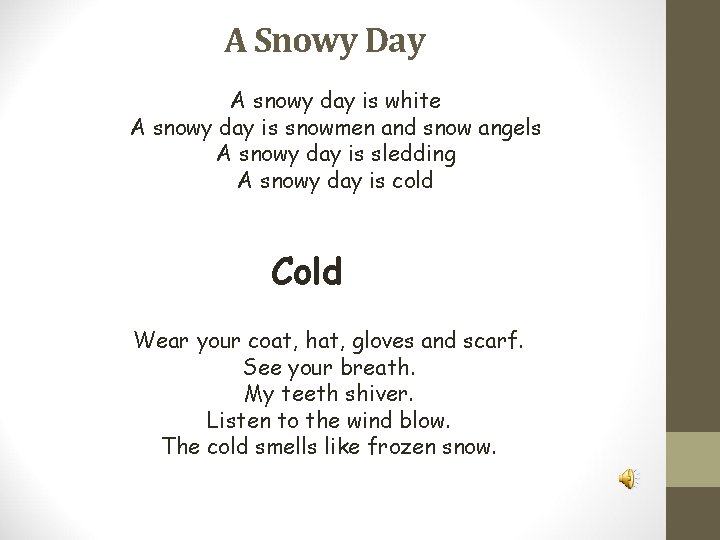 A Snowy Day A snowy day is white A snowy day is snowmen and