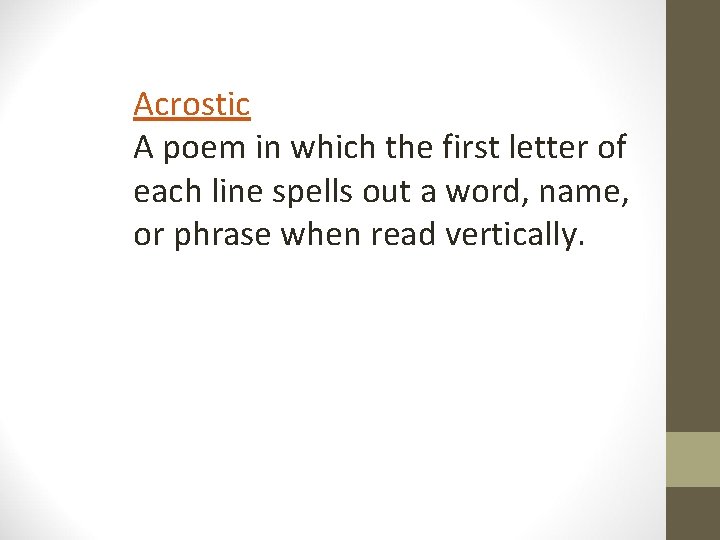 Acrostic A poem in which the first letter of each line spells out a