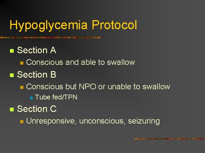 Hypoglycemia Protocol n Section A n n Conscious and able to swallow Section B