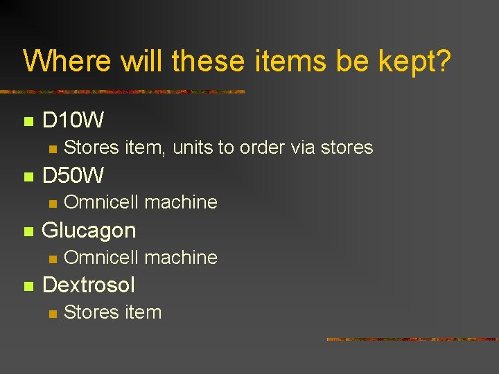 Where will these items be kept? n D 10 W n n D 50