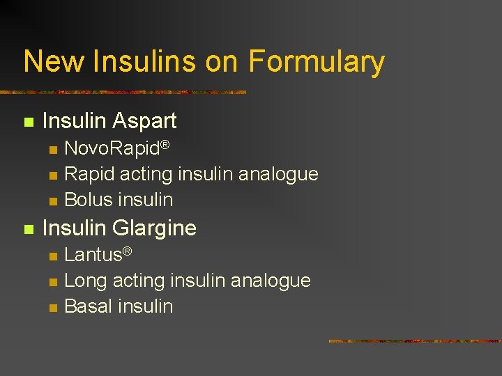 New Insulins on Formulary n Insulin Aspart n n Novo. Rapid® Rapid acting insulin