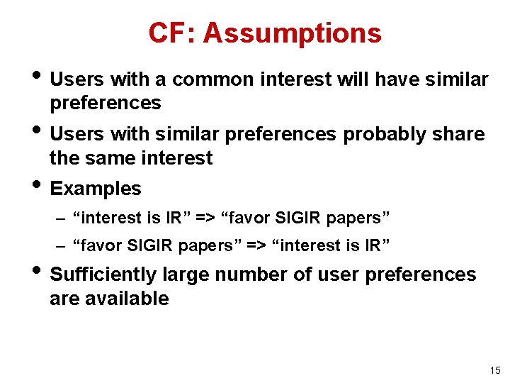 CF: Assumptions • Users with a common interest will have similar preferences • Users