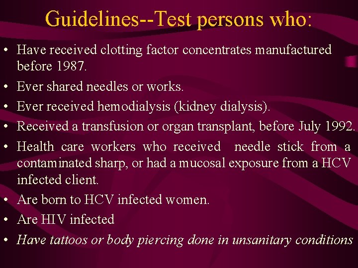 Guidelines--Test persons who: • Have received clotting factor concentrates manufactured before 1987. • Ever