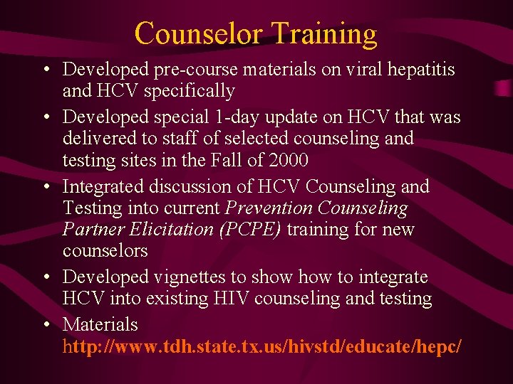 Counselor Training • Developed pre-course materials on viral hepatitis and HCV specifically • Developed