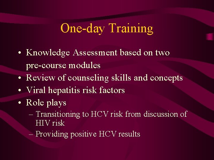 One-day Training • Knowledge Assessment based on two pre-course modules • Review of counseling One-day Training • Knowledge Assessment based on two pre-course modules • Review of counseling