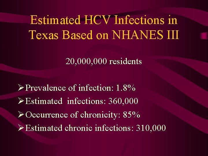 Estimated HCV Infections in Texas Based on NHANES III 20, 000 residents Ø Prevalence