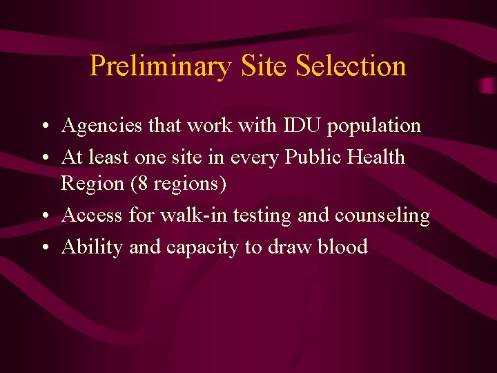 Preliminary Site Selection • Agencies that work with IDU population • At least one Preliminary Site Selection • Agencies that work with IDU population • At least one