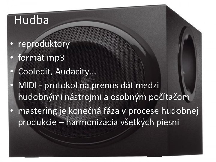 Hudba reproduktory formát mp 3 Cooledit, Audacity. . . MIDI - protokol na prenos