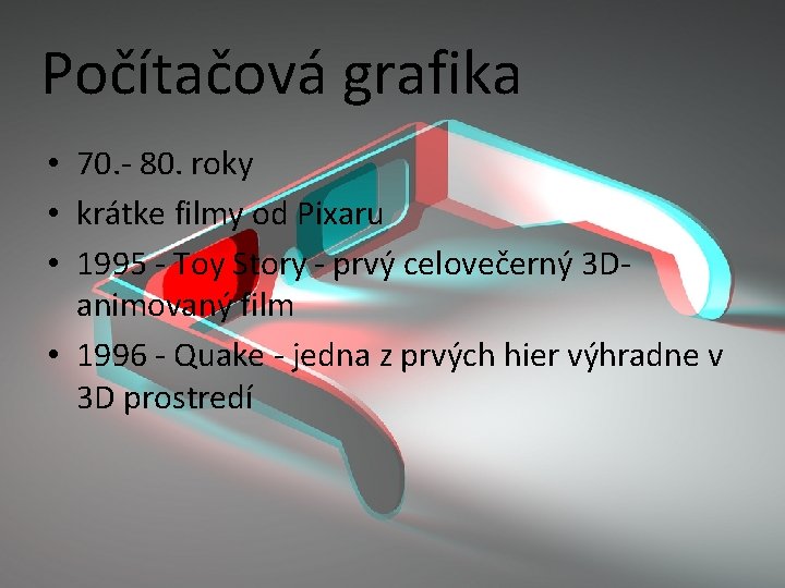 Počítačová grafika • 70. - 80. roky • krátke filmy od Pixaru • 1995