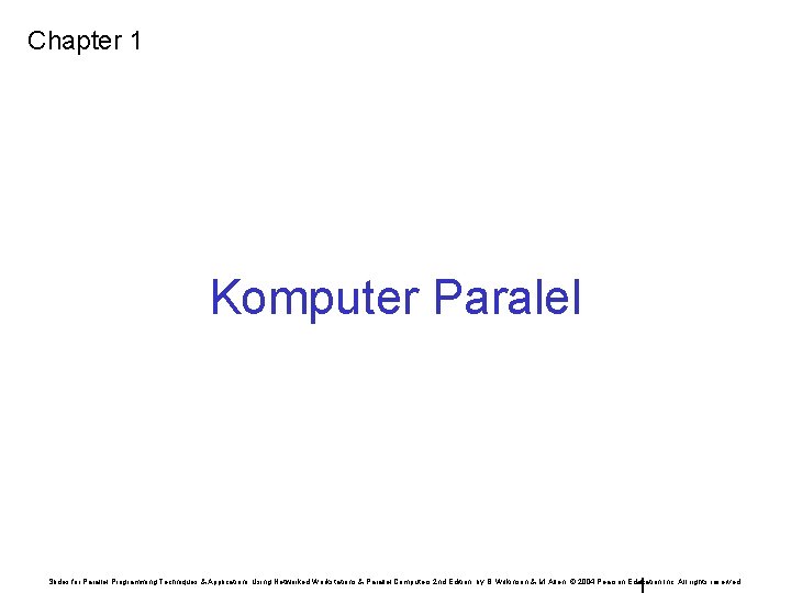 Chapter 1 Komputer Paralel Slides for Parallel Programming Techniques & Applications Using Networked Workstations