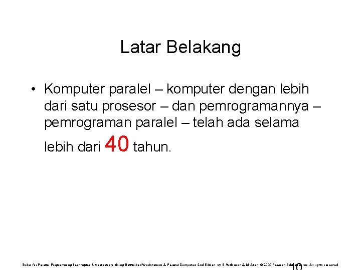 Latar Belakang • Komputer paralel – komputer dengan lebih dari satu prosesor – dan