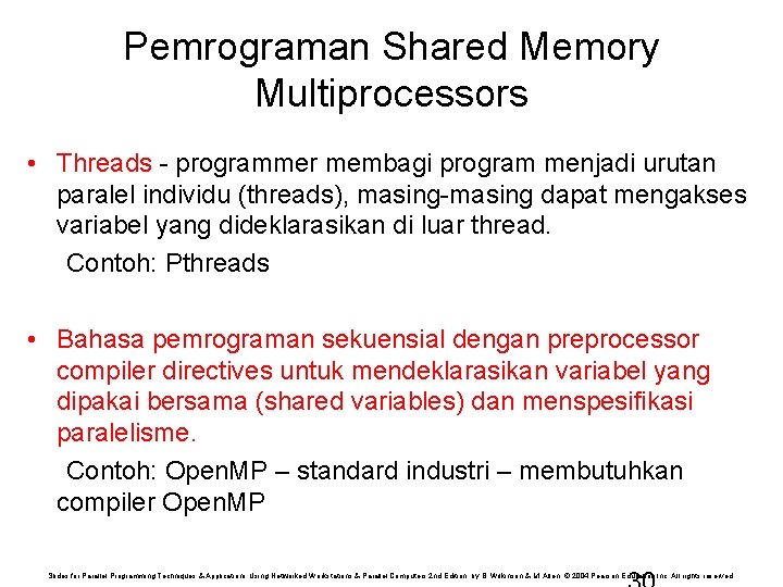 Pemrograman Shared Memory Multiprocessors • Threads - programmer membagi program menjadi urutan paralel individu
