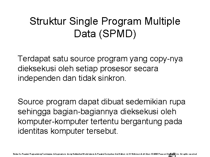 Struktur Single Program Multiple Data (SPMD) Terdapat satu source program yang copy-nya dieksekusi oleh