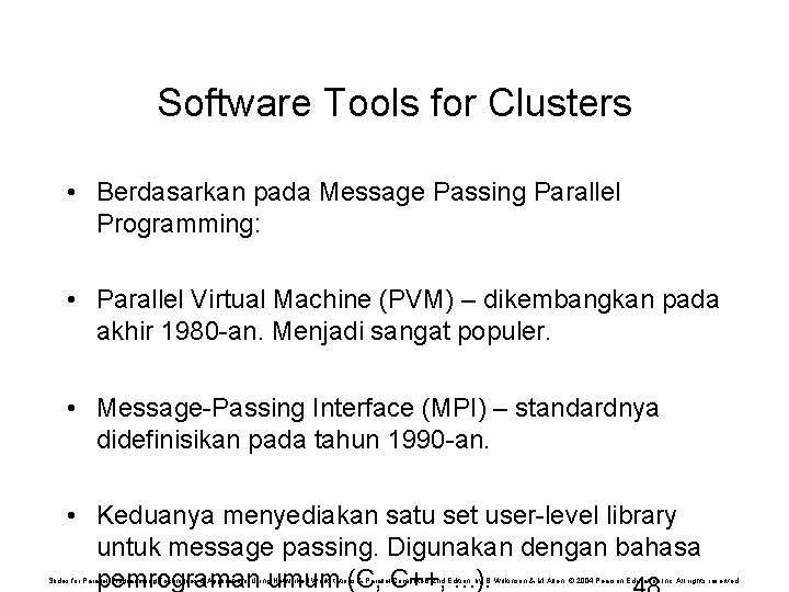 Software Tools for Clusters • Berdasarkan pada Message Passing Parallel Programming: • Parallel Virtual