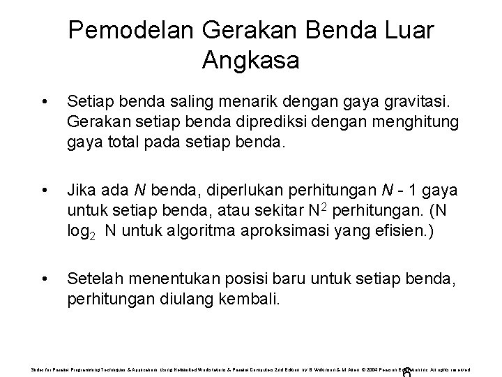 Pemodelan Gerakan Benda Luar Angkasa • Setiap benda saling menarik dengan gaya gravitasi. Gerakan