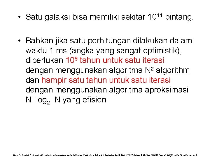  • Satu galaksi bisa memiliki sekitar 1011 bintang. • Bahkan jika satu perhitungan