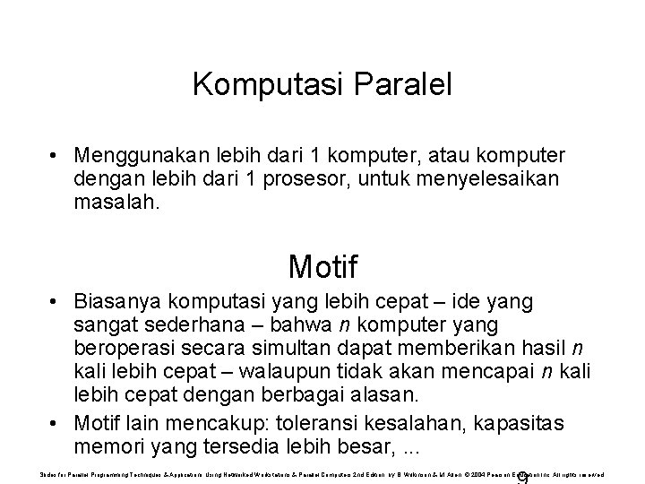 Komputasi Paralel • Menggunakan lebih dari 1 komputer, atau komputer dengan lebih dari 1