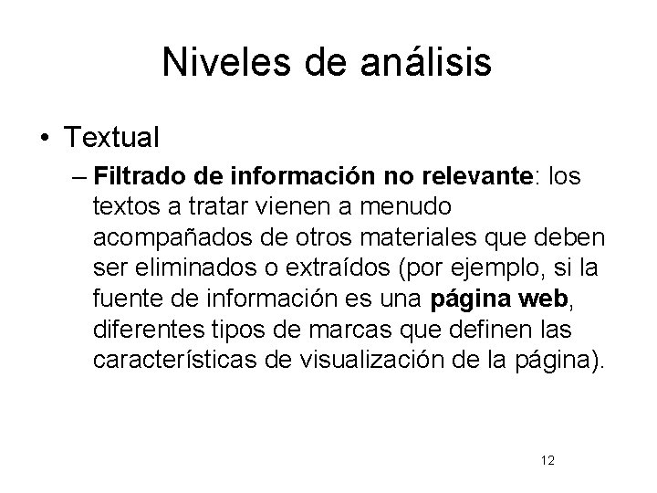 Niveles de análisis • Textual – Filtrado de información no relevante: los textos a